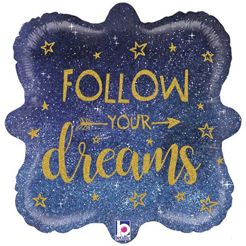 Follow Your Dreams - 18 inch - Betallic